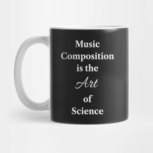 Music Composition is the Art of Science #marchforscience Mug